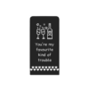 You’re my favourite kind of trouble (Wine) - Ayrora quote card
